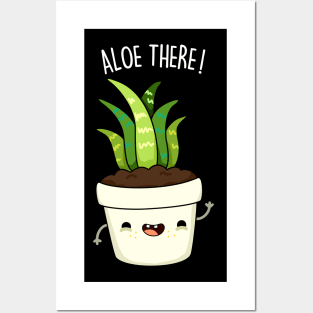 Aloe There Cute Funny Aloe Vera Pun Posters and Art